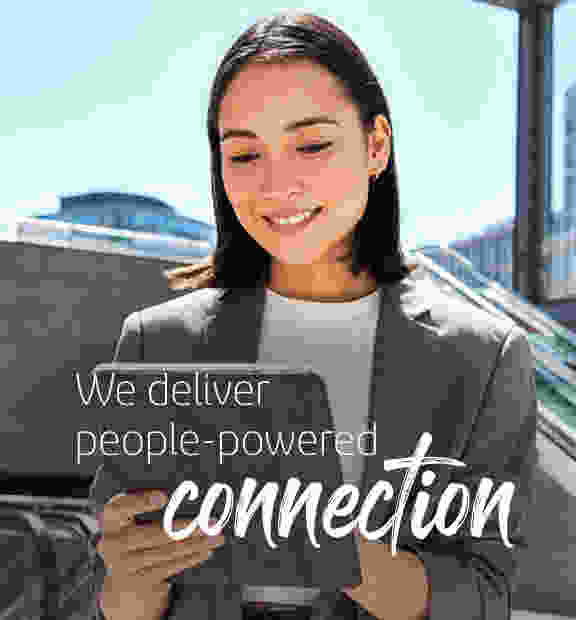 we deliver people-powered connection