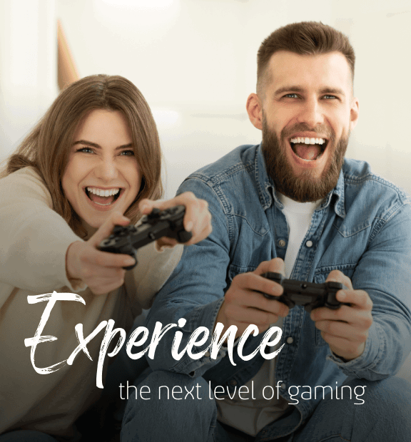 experience the next level of gaming